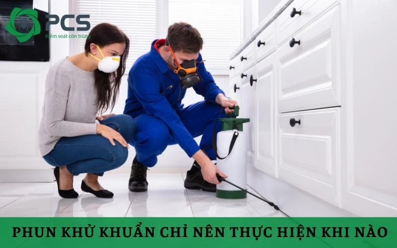 Phun khử khuẩn chỉ nên thực hiện khi nào? [Câu trả lời]