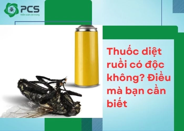 Thuốc diệt ruồi có độc không? Tìm hiểu ngay