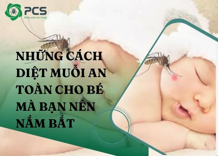 Những cách diệt muỗi an toàn cho bé mà bạn nên biết